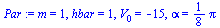 m = 1, hbar = 1, V[0] = -15, alpha = `+`(`*`(`/`(1, 8), `*`(Pi)))