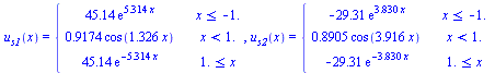 u[s1](x) = piecewise(`<=`(x, -1.), `+`(`*`(45.14, `*`(exp(`+`(`*`(5.314, `*`(x))))))), `<`(x, 1.), `+`(`*`(.9174, `*`(cos(`+`(`*`(1.326, `*`(x))))))), `<=`(1., x), `+`(`*`(45.14, `*`(exp(`+`(`-`(`*`(5...