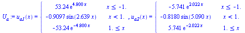 u[a1](x) = piecewise(`<=`(x, -1.), `+`(`*`(53.24, `*`(exp(`+`(`*`(4.800, `*`(x))))))), `<`(x, 1.), `+`(`-`(`*`(.9097, `*`(sin(`+`(`*`(2.639, `*`(x)))))))), `<=`(1., x), `+`(`-`(`*`(53.24, `*`(exp(`+`(...