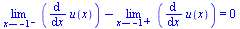 `+`(limit(diff(u(x), x), x = -1, left), `-`(limit(diff(u(x), x), x = -1, right))) = 0
