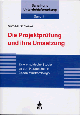 Buchrücken von Schleske, Michael (2005): Die Projektprüfung und ihre Umsetzung. Eine empirische Studie an den Hauptschulen Baden-Württembergs