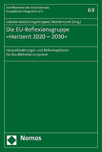 Book cover of Abels, Gabriele/Eppler, Annegret/Knodt, Michèle (Hg.): Die EU-Reflexionsgruppe „Horizont 2020-2030“: Herausforderungen und Reformoptionen für das Mehrebenensystem, Baden-Baden: Nomos 2010.