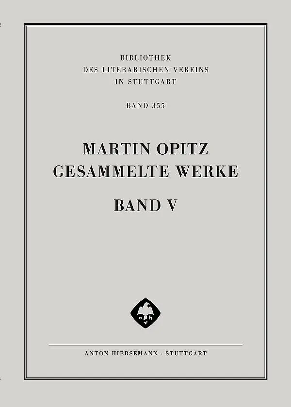 Martin Opitz: Gesammelte Werke. Die Werke von 1630 bis 1633