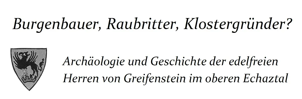 Burgenbauer, Raubritter, Klostergründer? Archäologie und Geschichte der edelfreien  Herren von Greifenstein im oberen Echaztal