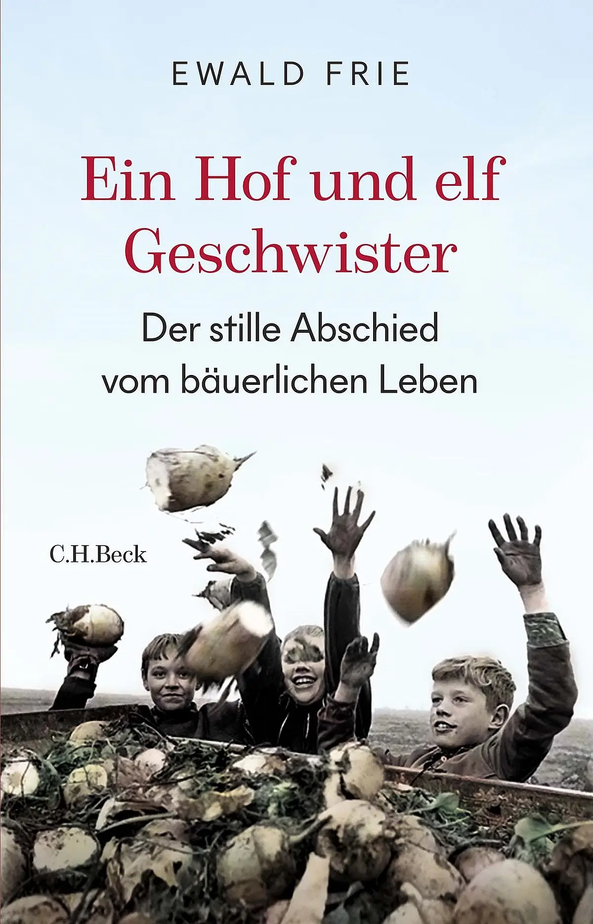 Cover von „Ein Hof und elf Geschwister. Der stille Abschied vom bäuerlichen Leben in Deutschland“