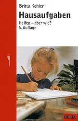 Buchrücken von Kohler, B. (2005): Hausaufgaben. Helfen - aber wie? (7. Auflage) Weinheim: Beltz