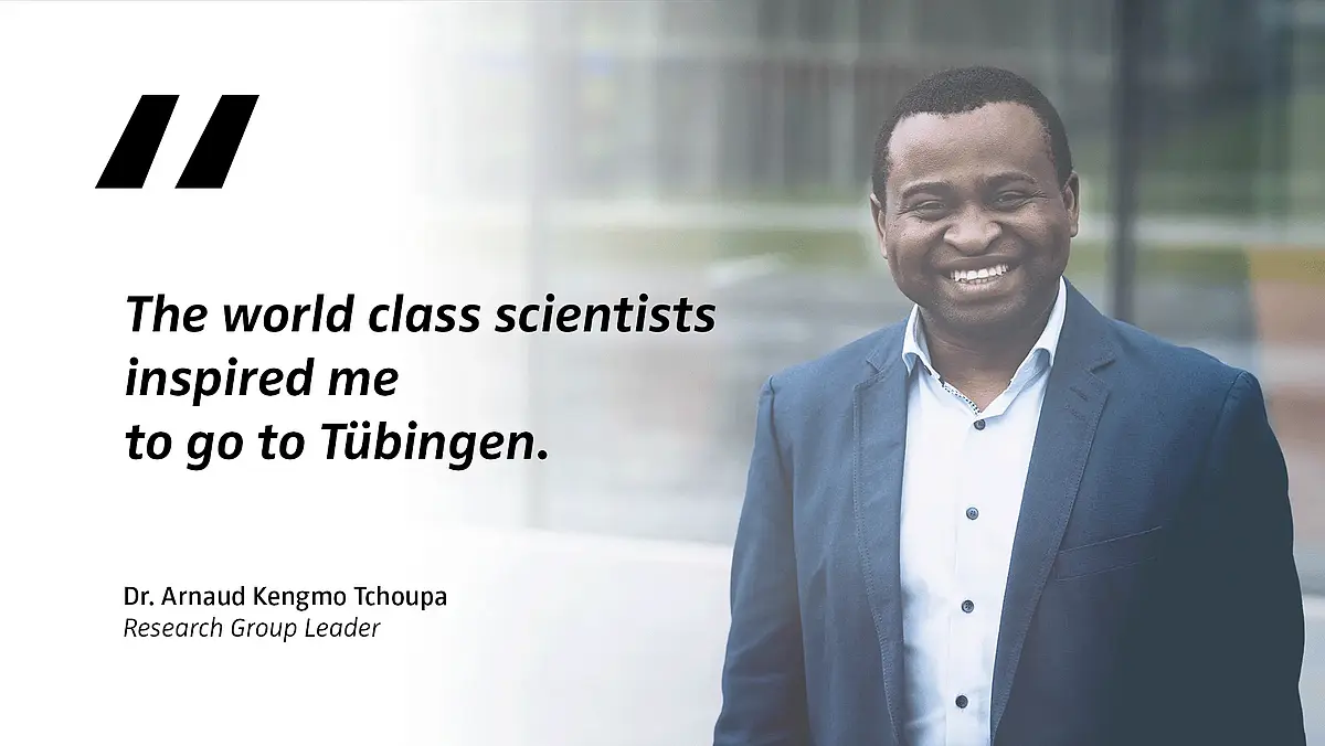 Portrait of Arnaud Kengmo Tchoupa with quote: "The world class scientists inspired me to go to Tübingen."
