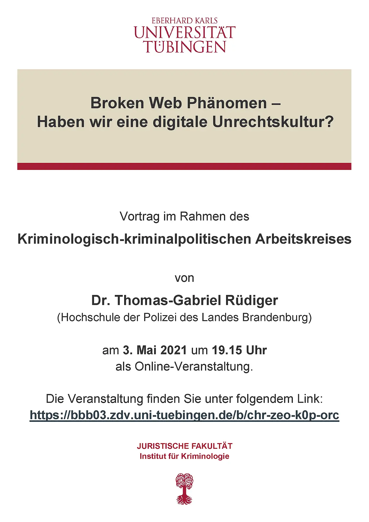Vortrag im Rahmen des Kriminologisch-kriminalpolitischen Arbeitskreises von Dr. Thomas-Gabriel Rüdiger (Hochschule der Polizei des Landes Brandenburg) am 3. Mai 2021 um 19 Uhr c.t.als Online-Veranstaltung. Die Veranstaltung finden Sie unter folgendem Link: https://bbb03.zdv.uni-tuebingen.de/b/chr-zeo-k0p-orc