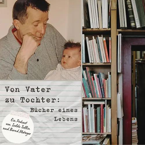 Titelbild des Podcasts „Von Vater zu Tochter: Bücher eines Lebens“?
