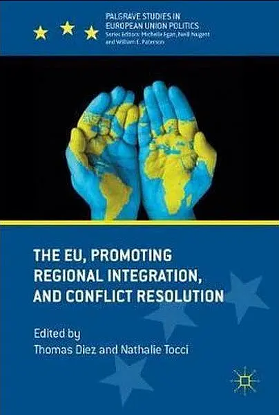 The EU, Promoting Regional Integration, and Conflict Resolution