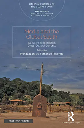 Mehita Iqani, Fernando Resende (eds.): Media and the Global South - Narrative Territorialities, Cross-Cultural Currents