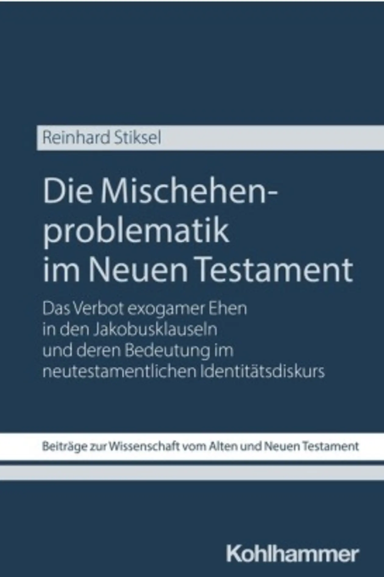 Cover des Buches: Die Mischehenproblematik im Neuen Testament von Dr. Reinhard Stiksel