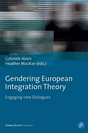 Cover image of the edited volume Abels, Gabriele/MacRae, Heather (eds.) 2016: Gendering European Integration Theory: Engaging new Dialogues, Leverkusen: Barbara Budrich Publishers.