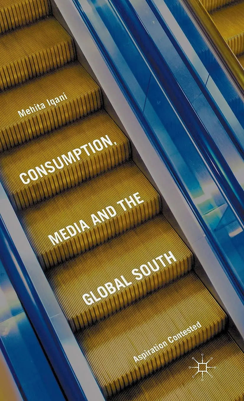 Book Cover: Consumption, Media and the Global South.