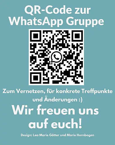 Auf diesem Bild ist ein QR-Code zusehen, der zu einer WhatsApp-Gruppe führt. Die Gruppe ist zum Vernetzen, für die Kommunikation konkreter Treffpunkte und spontane Änderungen gedacht. Darunter steht noch: Wir freuen uns auf euch!