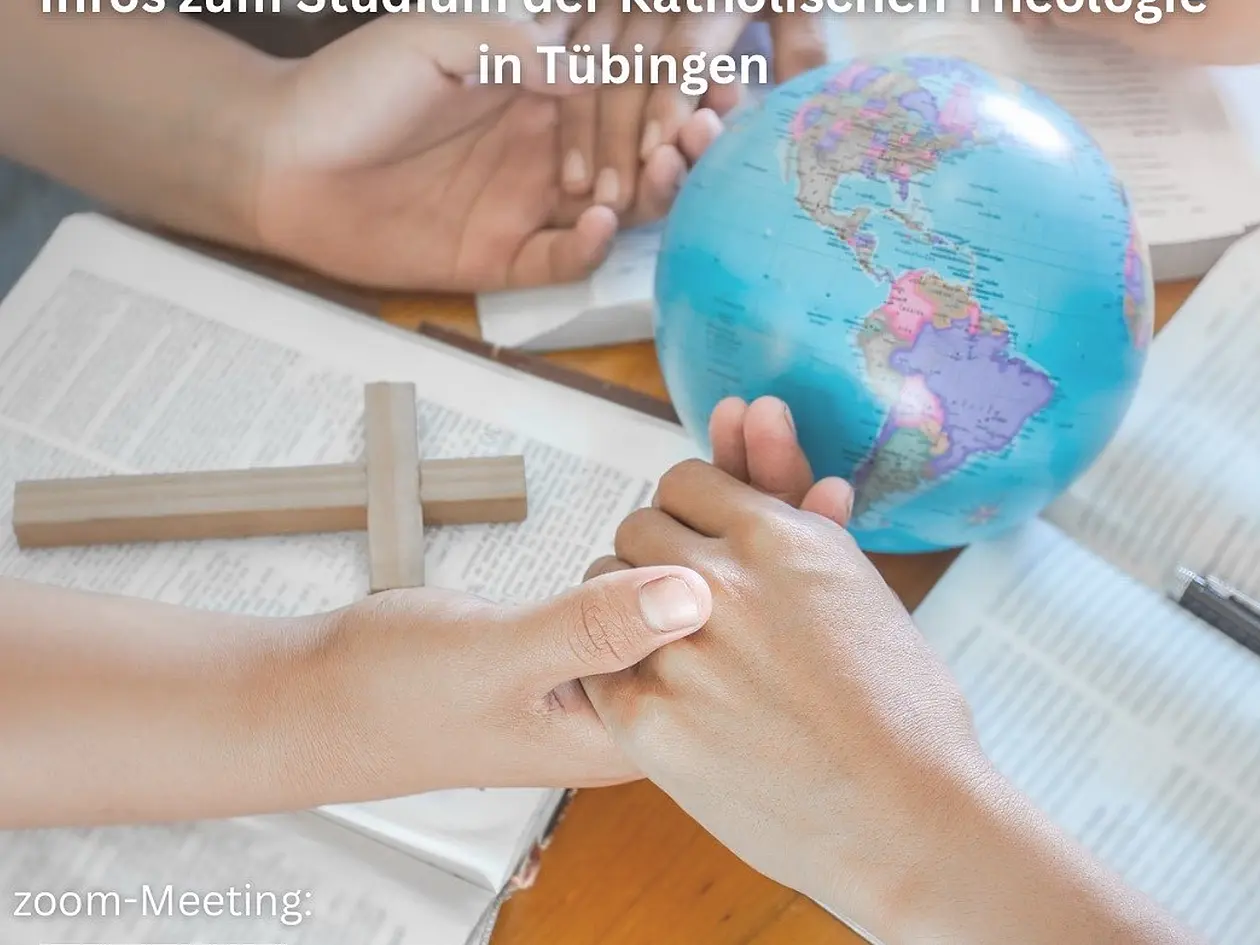 Plakat mit Text: Montag, 13. Mai 2024, 16:30 Uhr: "Gott und die Welt studieren!?!" Infos zum Studium der Katholischen Theologie in Tübingen; zoom-Meeting: ID: 931 0126 8005, Kenncode: 746129