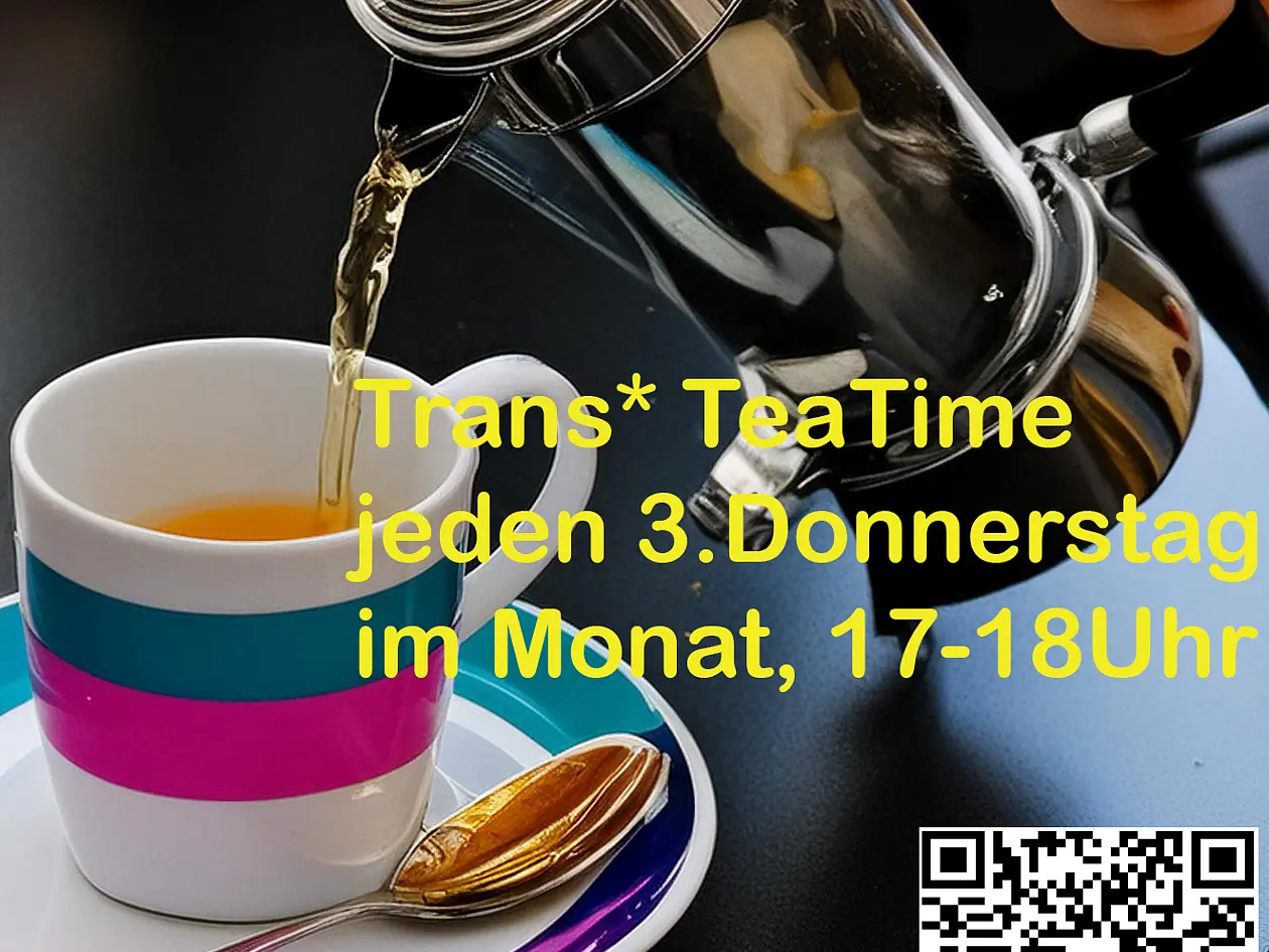 Plakat zur Veranstaltungsreihe „Trans* TeaTime“. Zu sehen ist eine Teekanne, aus der Tee in eine Tasse mit farbigen Streifen gegossen wird. Das Plakat informiert über das regelmäßige Treffen jeden dritten Donnerstag im Monat von 17 bis 18 Uhr an der Universität Tübingen, Wilhelmstraße 11, Lounge im zweiten Obergeschoss.